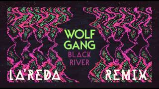 Wolf Gang - Black River - La'Reda Remix