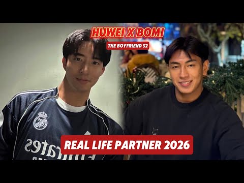 Huwei And Bomi ( The Boyfriend Season 2 ) Real Life Partner 2026 Are they Dating Now? REVIEW 