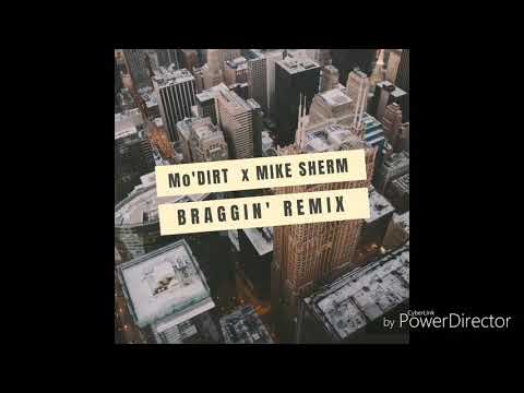 Mo'DIRT x Mike Sherm - "Braggin' Remix"