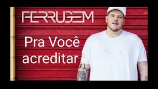 Ferrugem - Pra você acreditar  (lançamento 2018) com letra