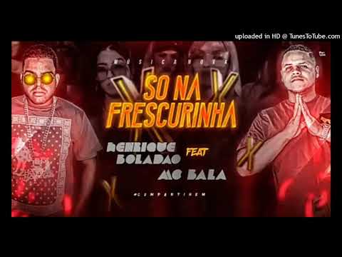 MC Bala e Henrique boladão (só na frescurinha)