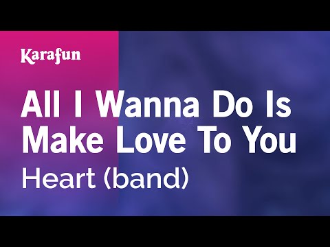 All I Wanna Do Is Make Love to You - Heart (band) | Karaoke Version | KaraFun