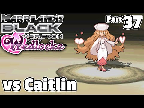 Pokémon Black Wedlocke, Part 37: Caitlinsanity!