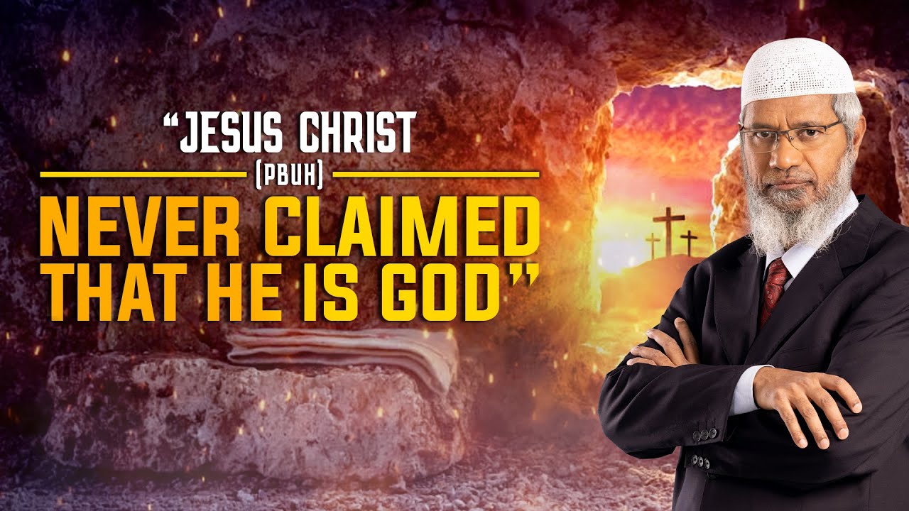"Jesus Christ (pbuh) never claimed that he is God" - Dr Zakir Naik