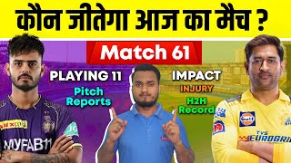IPL 2023, Match 61 : CSK Vs KKR Playing 11, Preview, Pitch Reports, H2H, Injury, Record, Prediction