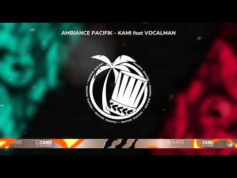 AMBIANCE PACIFIK - KAMI feat VOCALMAN