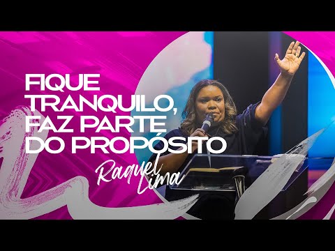 FIQUE TRANQUILO FAZ PARTE DO PROPÓSITO - RAQUEL LIMA