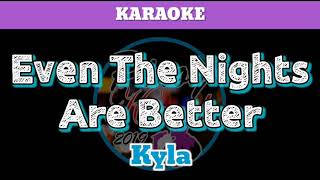 Even The Nights Are Better by Kyla (Karaoke)