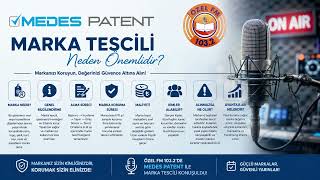 Marka Tescil Belgesi Hakkında Bilgilendirme MEDES PATENT & ÖZEL FM YAY