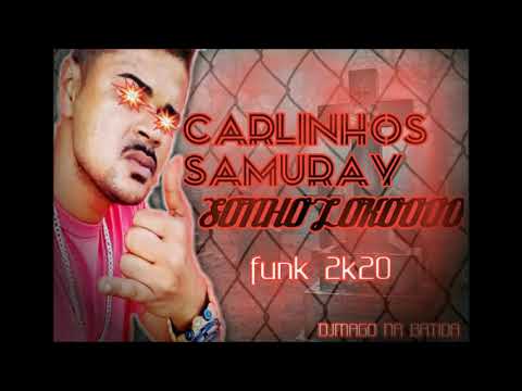 CARLINHOS SAMURAY SONHO LOUKO 2020  (STUDIO SINISTRO ZONA OESTE)