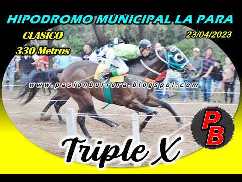 TRIPLE X: HIPODROMO MUNICIPAL LA PARA (23-04-23)