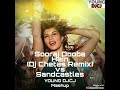 Sooraja Dooba Hain (Dj Chetas remix) vs Sandcastles (YOUNG DJCJ Mashup)