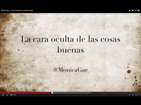 Mónica Gae - La cara oculta de las cosas buenas.