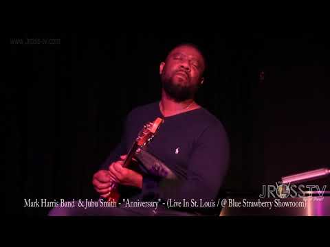James Ross @ Mark Harris II Band & Jubu Smith Kill'n - "Anniversary" - www.Jross-tv.com (St. Louis)