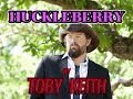 **Huckleberry by Toby Keith** (2002)