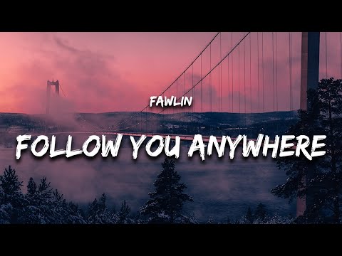 fawlin - Follow You Anywhere (Lyrics)
