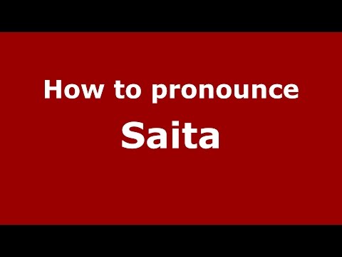 How to pronounce Saita