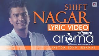 Nagar (Shift)  Aroma  Lyric Video  John Jebaraj