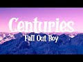 Fall Out Boy Centuries Lyrics