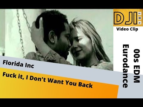 Florida Inc- Fuck it, I Don´t Want You Back (by dj iran's archive)