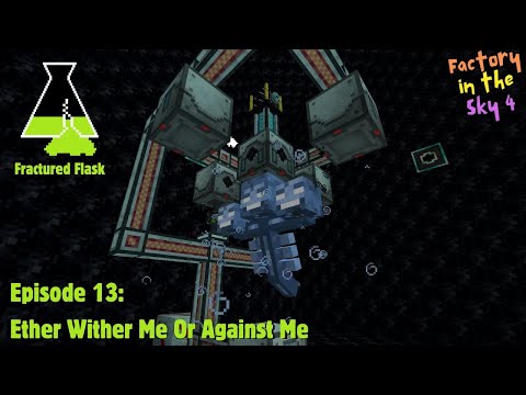 Factory In The Sky 4 Episode 13 - Ether Wither Me Or Against Me