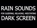 Rain Sounds For Sleeping. 4 Hours. Black Screen. No Thunder. Dark Screen.