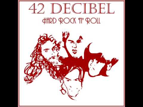 42 DECIBEL Hard Rock 'n' Roll   Full Album