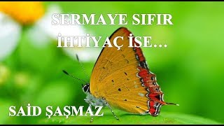 Said Şaşmaz - Sermaye Sıfır İhtiyaç İse