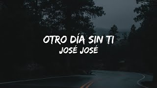 José José - Otro Día Sin Ti (Letra/Lyrics)