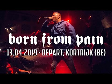 BORN FROM PAIN @ Depart, Kortrijk (13.04.2019) - FULL SET