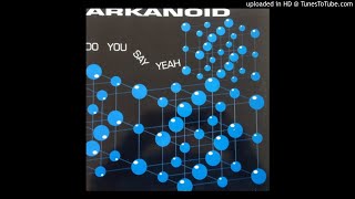 Arkanoid – Do You Say Yeah (Slow Mix)