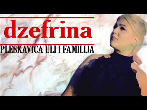 DZEFRINA // PLESKAVICA ULI I FAMILIJA ( NEW BIJAV ©2019 )