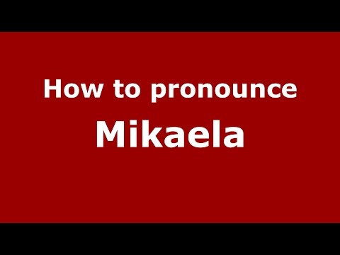 How to pronounce Mikaela