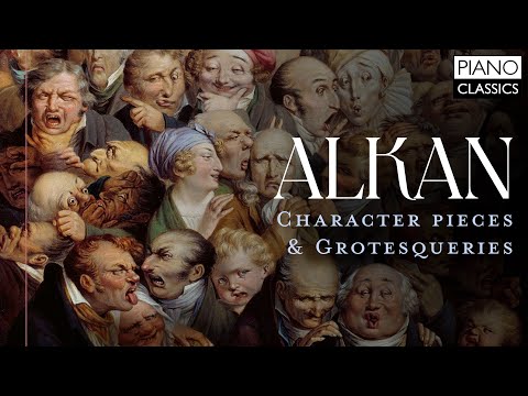 Alkan: Character Pieces & Grotesqueries