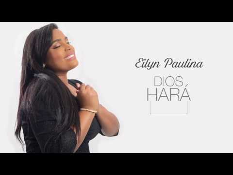 Eilyn Paulina - Dios Hará [Audio Oficial]
