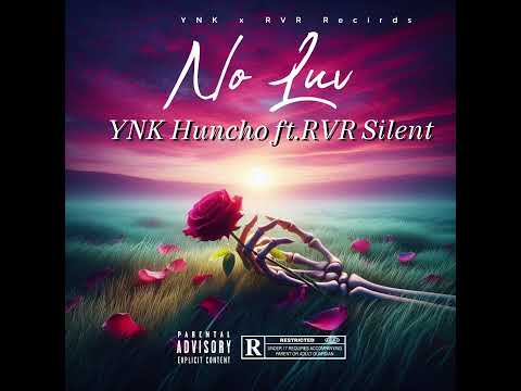 YNK Huncho ft.RVR Silent - No Luv (Official Audio)