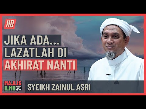 Syeikh Zainul Asri - Jika Ada, Lazatlah Di Akhirat Nanti