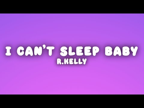 R.Kelly - I Can't Sleep Baby (Lyrics)