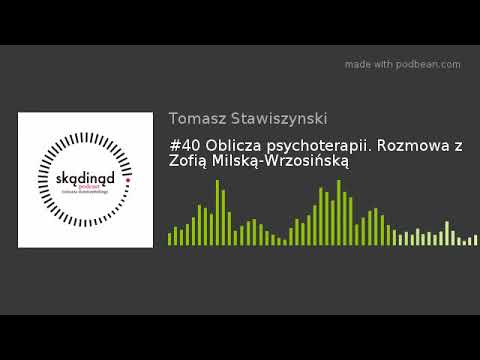 #40 Oblicza psychoterapii. Rozmowa z Zofią Milską-Wrzosińską