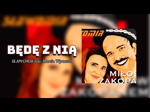 BĘDĘ Z NIĄ - SŁAWOMIR feat. Marcin Wyrostek  | Hity Muzyka