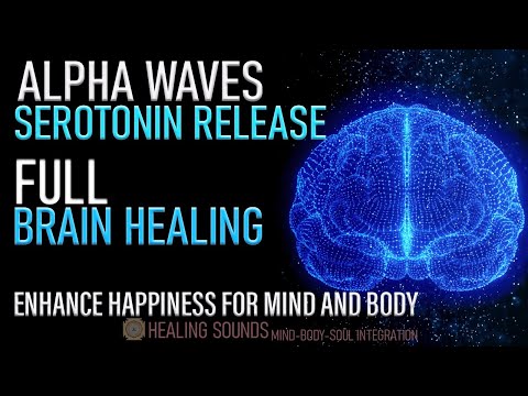 Full Brain Healing | Serotonin Release Music with Alpha Waves | Enhance Happiness for the Mind Body