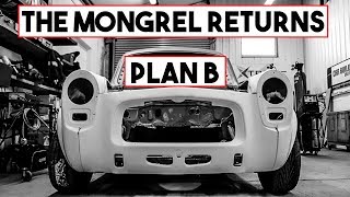 THE MONGREL RETURNS, PLAN B IS IN PLACE