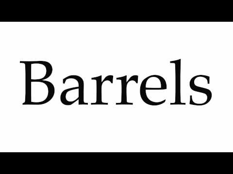 How to Pronounce Barrels
