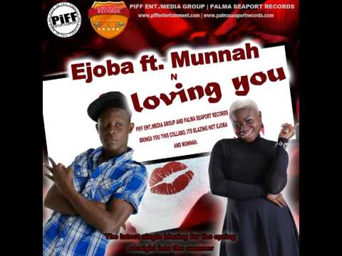 Ejoba - Loving You ft. Munnah | Nigerian Hit love song |