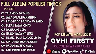 Download lagu OVHI FIRSTY - TALAMBEK DATANG - FULL ALBUM TERBAIK 2025 || SABA DALAM PANANTIAN || LAGU SLOW 2025 mp3