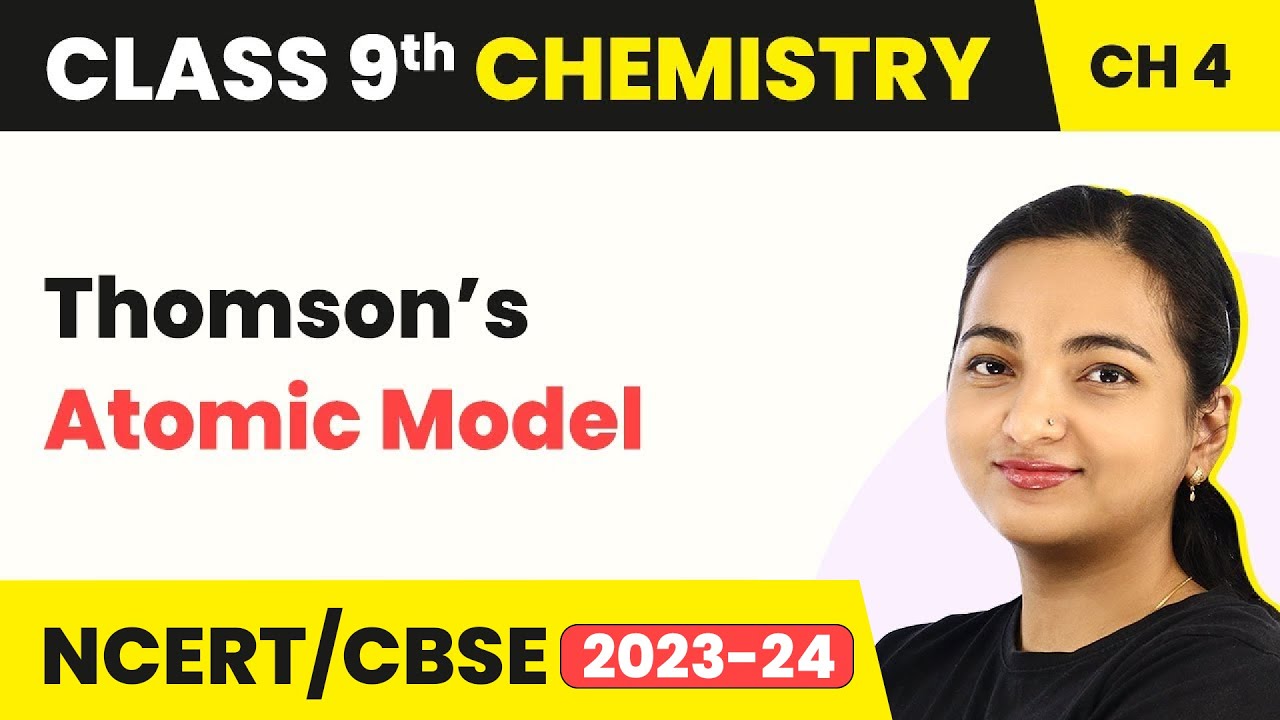 Class 9 Chemistry Chapter 4| Thomson’s Atomic Model - Structure of Atom