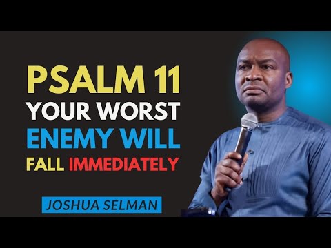 PSALM 11 EXPOSED! Breaking Hidden Attacks Defeating Enemies & Ending Curses Tonight | Joshua Selman