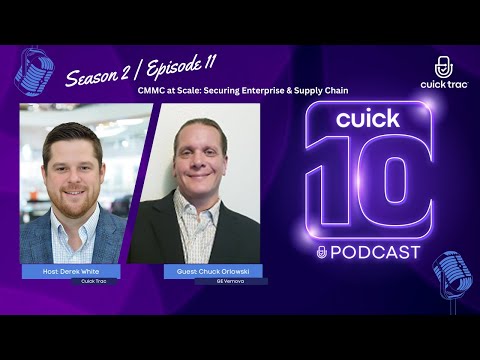 Cuick 10 Podcast | Season 2 | Episode 11 | CMMC at Scale: Securing Enterprise & Supply Chain