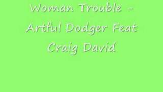 UK Garage - Woman Trouble - Artful Dodger Ft Craig David