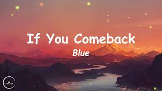Blue - If You Come Back (Lyrics)🎵